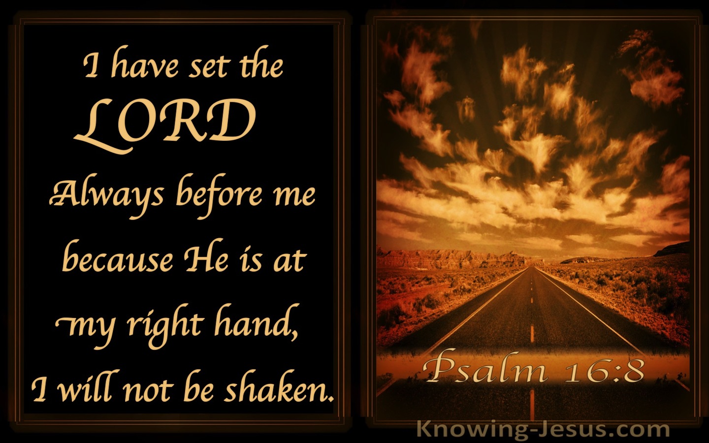Psalm 16:8 The Lord Is Before Me (brown)